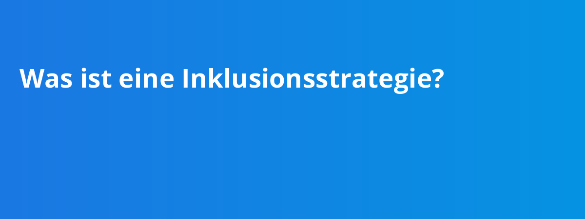 Was ist eine Inklusionsstrategie?