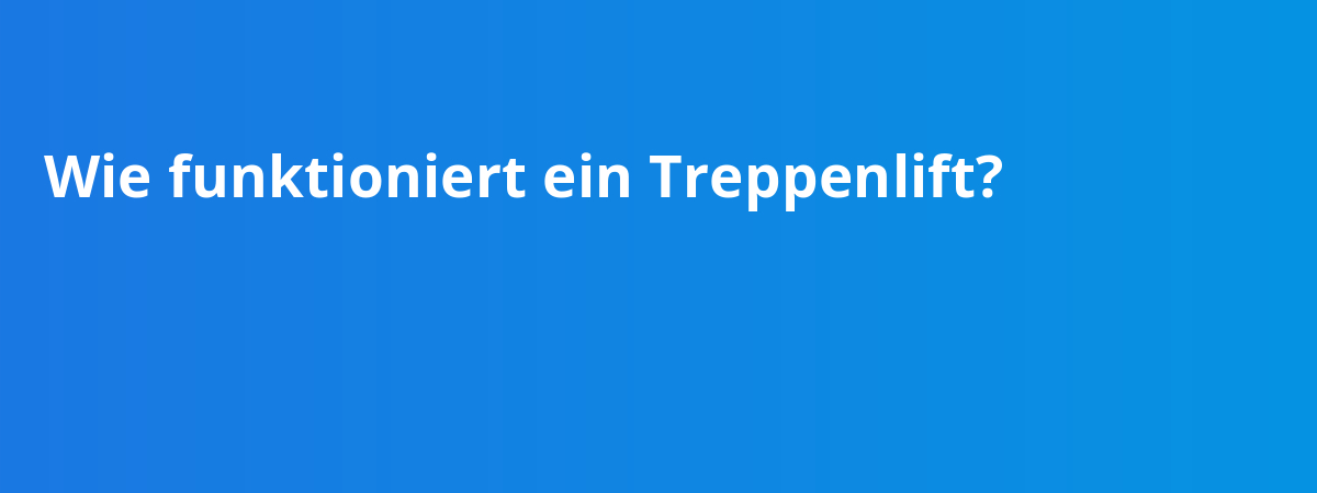 Wie funktioniert ein Treppenlift?